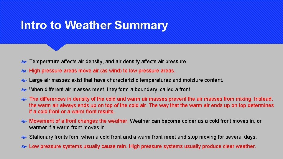 Intro to Weather Summary Temperature affects air density, and air density affects air pressure.