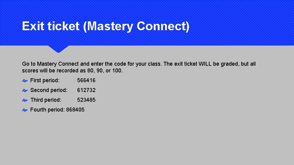 Exit ticket (Mastery Connect) Go to Mastery Connect and enter the code for your