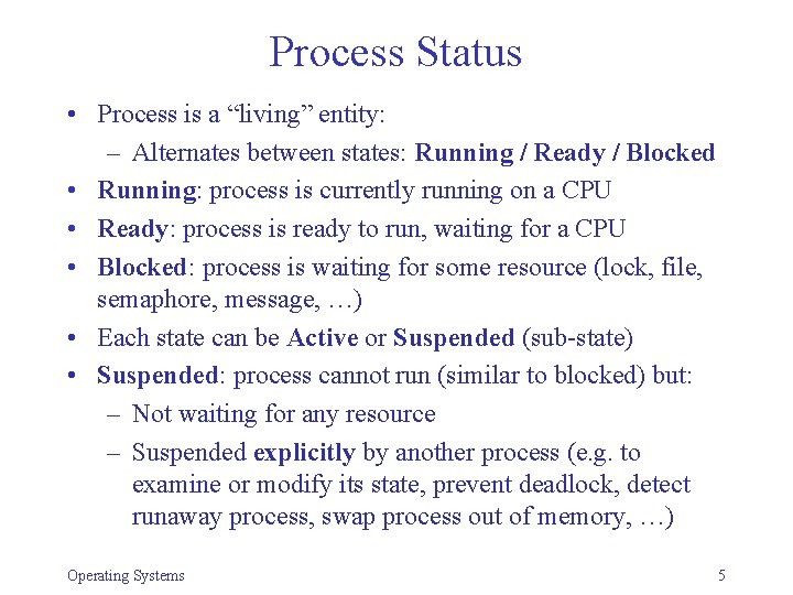 Process Status • Process is a “living” entity: – Alternates between states: Running /