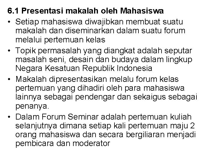 6. 1 Presentasi makalah oleh Mahasiswa • Setiap mahasiswa diwajibkan membuat suatu makalah dan