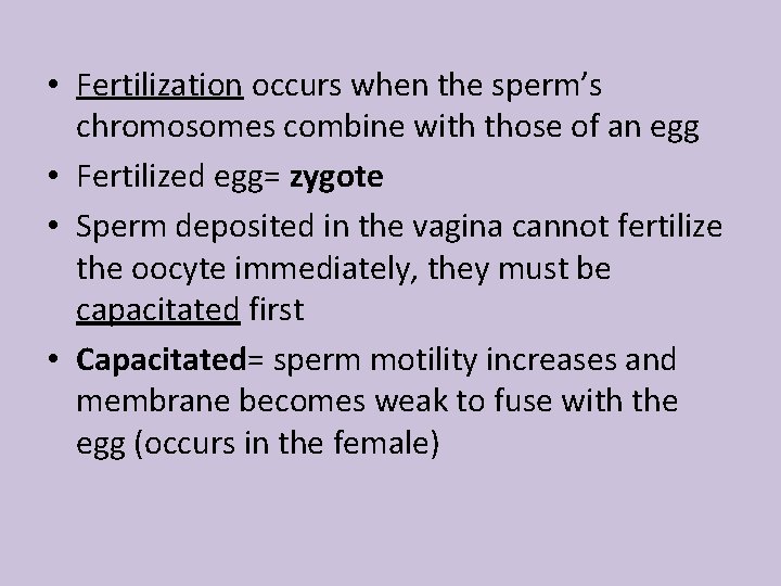  • Fertilization occurs when the sperm’s chromosomes combine with those of an egg