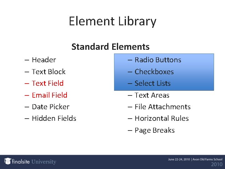 Element Library Standard Elements – Header – Text Block – Text Field – Email