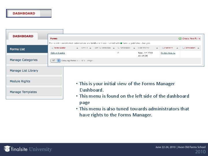  • This is your initial view of the Forms Manager Dashboard. • This