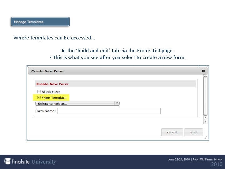 Where templates can be accessed… In the ‘build and edit’ tab via the Forms
