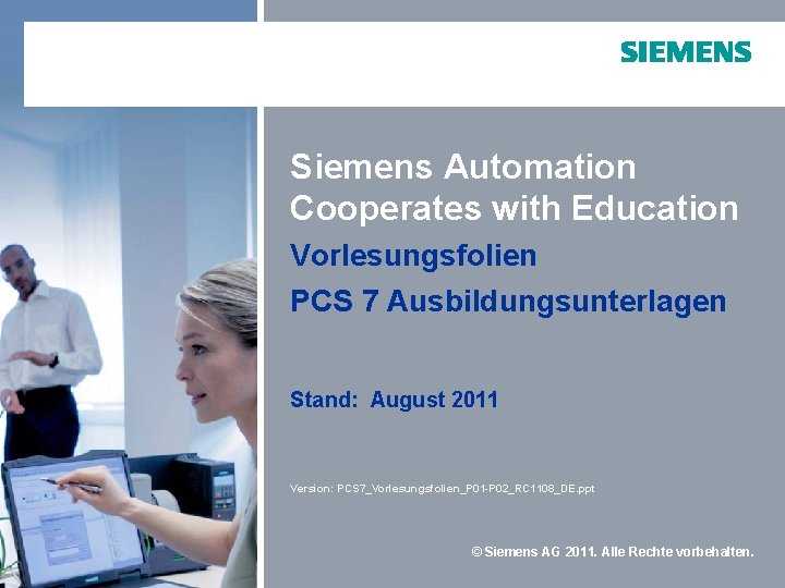 Siemens Automation Cooperates with Education Vorlesungsfolien PCS 7 Ausbildungsunterlagen Stand: August 2011 Version: PCS