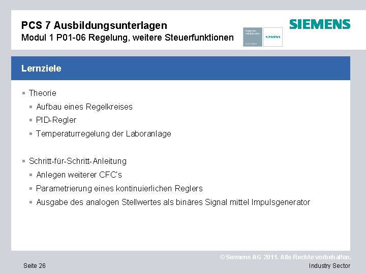 PCS 7 Ausbildungsunterlagen Modul 1 P 01 -06 Regelung, weitere Steuerfunktionen Lernziele § Theorie