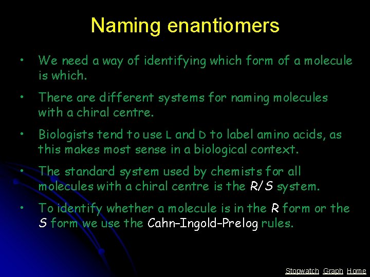Naming enantiomers • We need a way of identifying which form of a molecule Naming enantiomers • We need a way of identifying which form of a molecule