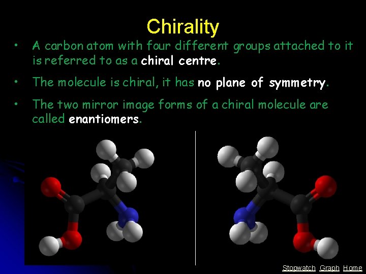 Chirality • A carbon atom with four different groups attached to it is referred Chirality • A carbon atom with four different groups attached to it is referred