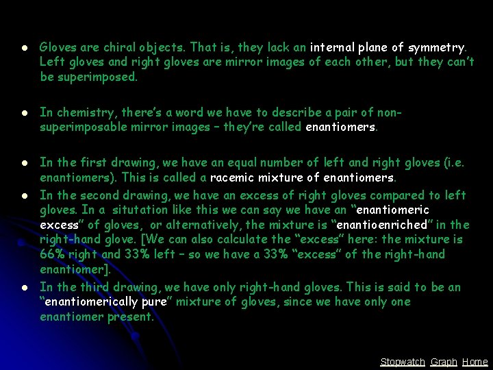 l l l Gloves are chiral objects. That is, they lack an internal plane l l l Gloves are chiral objects. That is, they lack an internal plane