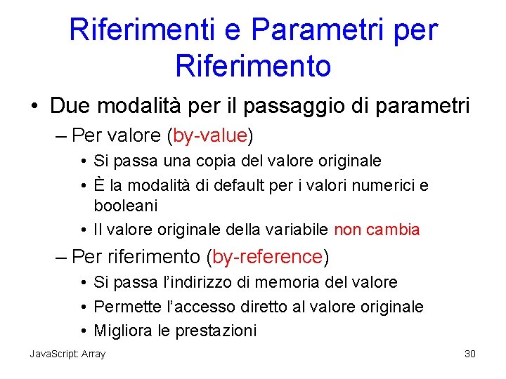 Riferimenti e Parametri per Riferimento • Due modalità per il passaggio di parametri –