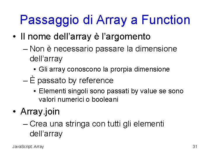 Passaggio di Array a Function • Il nome dell’array è l’argomento – Non è