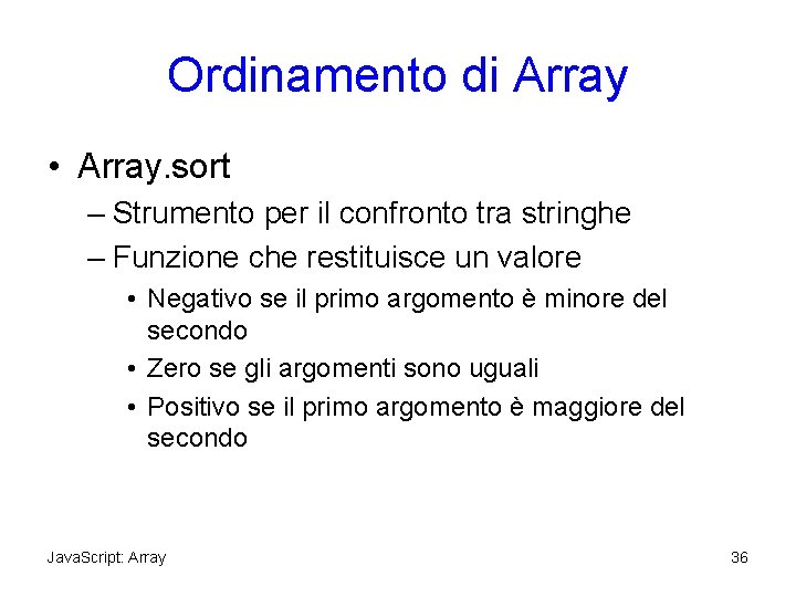 Ordinamento di Array • Array. sort – Strumento per il confronto tra stringhe –