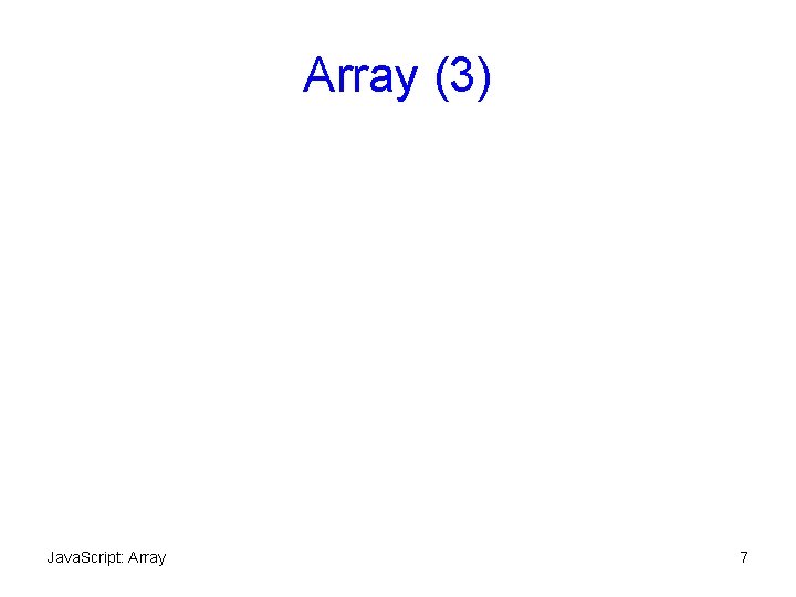 Array (3) Java. Script: Array 7 