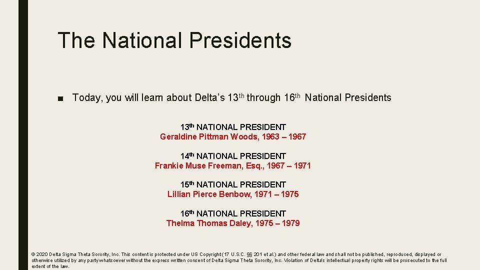 The National Presidents ■ Today, you will learn about Delta’s 13 th through 16