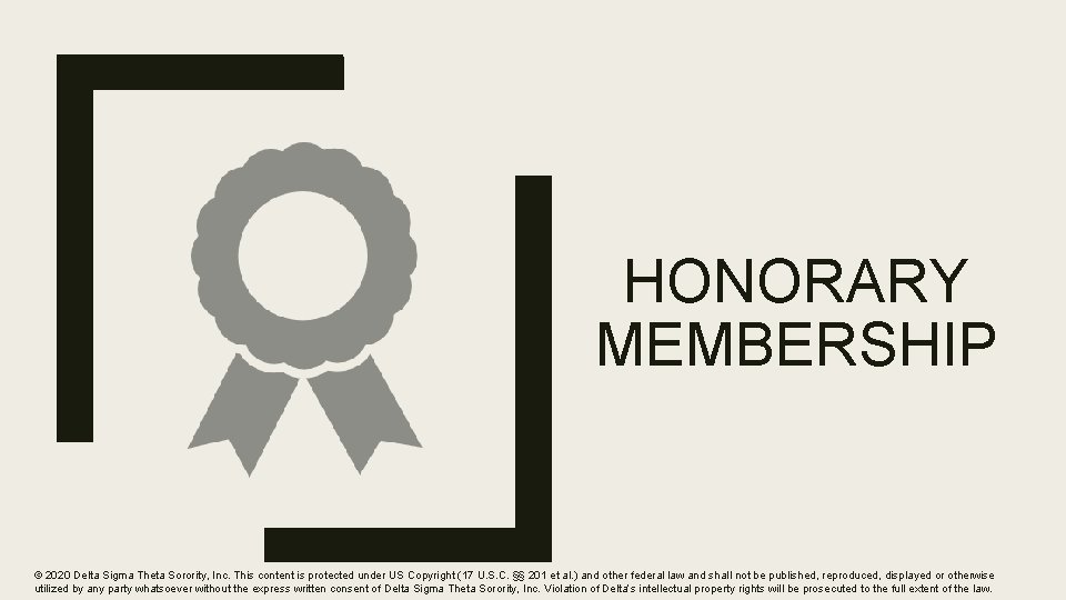 HONORARY MEMBERSHIP © 2020 Delta Sigma Theta Sorority, Inc. This content is protected under