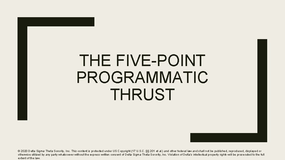 THE FIVE-POINT PROGRAMMATIC THRUST © 2020 Delta Sigma Theta Sorority, Inc. This content is