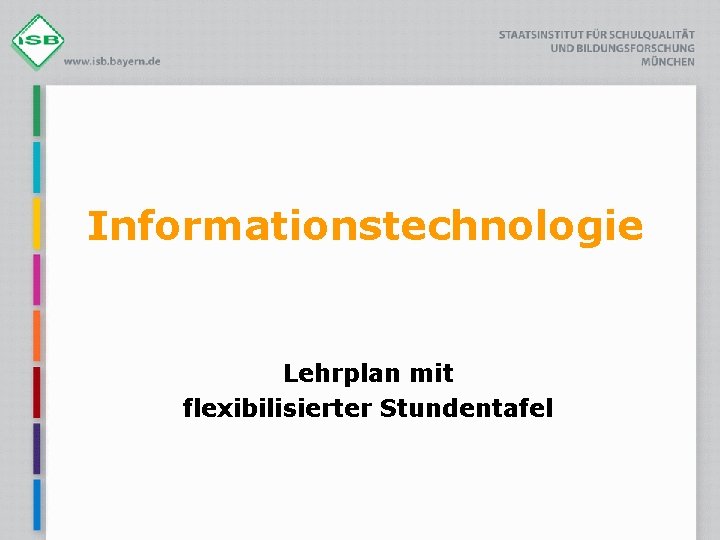 Informationstechnologie Lehrplan mit flexibilisierter Stundentafel 