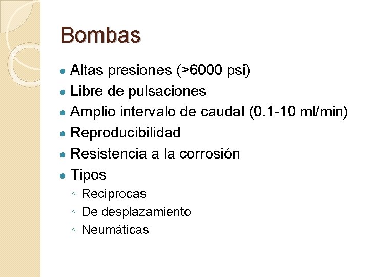 Bombas Altas presiones (>6000 psi) ● Libre de pulsaciones ● Amplio intervalo de caudal