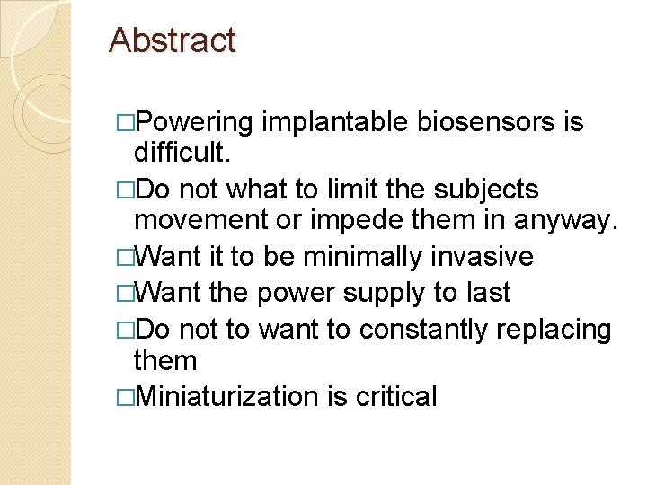 Abstract �Powering implantable biosensors is difficult. �Do not what to limit the subjects movement