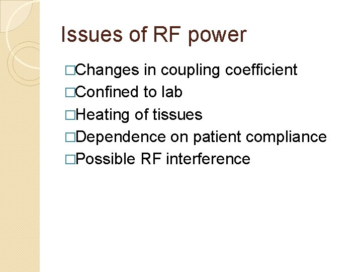 Issues of RF power �Changes in coupling coefficient �Confined to lab �Heating of tissues