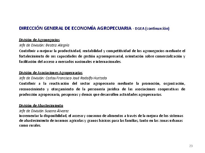 DIRECCIÓN GENERAL DE ECONOMÍA AGROPECUARIA - DGEA (continuación) División de Agronegocios Jefe de División: