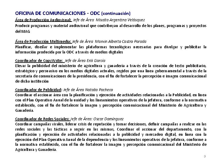 OFICINA DE COMUNICACIONES - ODC (continuación) Área de Producción Audiovisual: Jefe de Área Misalia