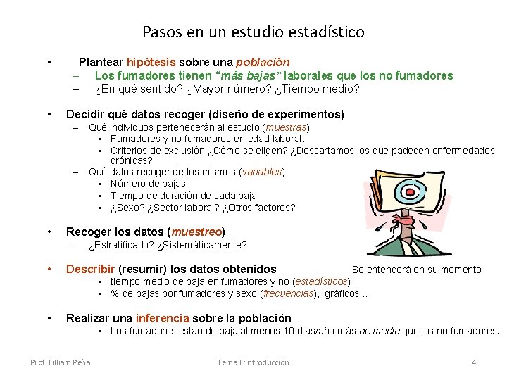 Pasos en un estudio estadístico • • Plantear hipótesis sobre una población – Los Pasos en un estudio estadístico • • Plantear hipótesis sobre una población – Los