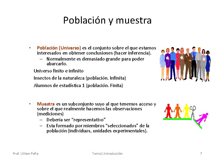 Población y muestra • Población (Universo) es el conjunto sobre el que estamos interesados Población y muestra • Población (Universo) es el conjunto sobre el que estamos interesados