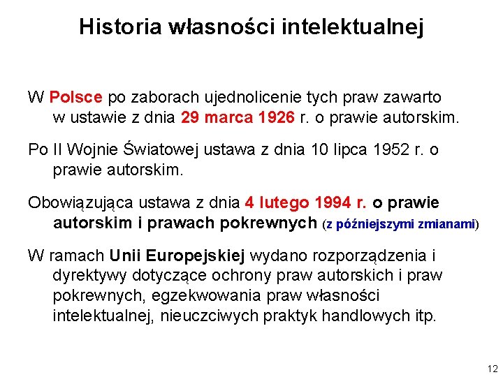 Historia własności intelektualnej W Polsce po zaborach ujednolicenie tych praw zawarto w ustawie z