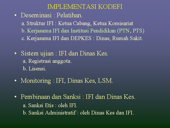 IMPLEMENTASI KODEFI • Deseminasi : Pelatihan. a. Struktur IFI : Ketua Cabang, Ketua Komisariat IMPLEMENTASI KODEFI • Deseminasi : Pelatihan. a. Struktur IFI : Ketua Cabang, Ketua Komisariat