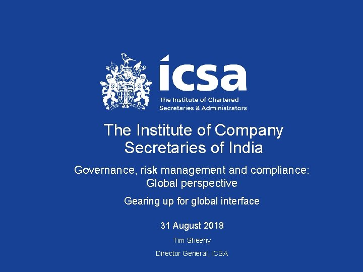 The Institute of Company Secretaries of India Governance, risk management and compliance: Global perspective