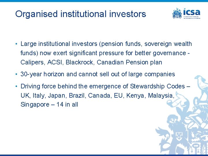 Organised institutional investors • Large institutional investors (pension funds, sovereign wealth funds) now exert