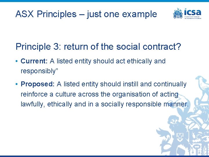 ASX Principles – just one example Principle 3: return of the social contract? •