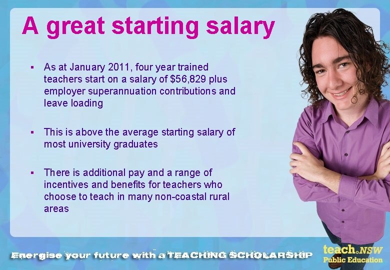 A great starting salary § As at January 2011, four year trained teachers start