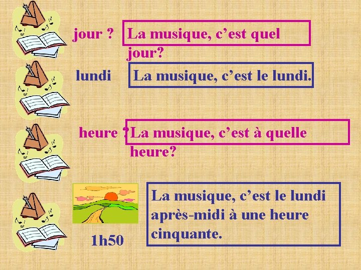 jour ? La musique, c’est quel jour? lundi La musique, c’est le lundi. heure jour ? La musique, c’est quel jour? lundi La musique, c’est le lundi. heure