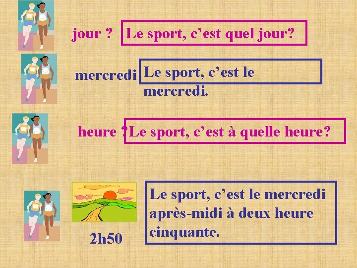 jour ? Le sport, c’est quel jour? mercredi Le sport, c’est le mercredi. heure jour ? Le sport, c’est quel jour? mercredi Le sport, c’est le mercredi. heure