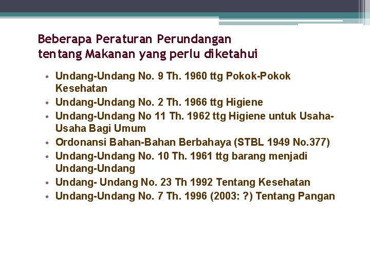 Beberapa Peraturan Perundangan tentang Makanan yang perlu diketahui • Undang-Undang No. 9 Th. 1960