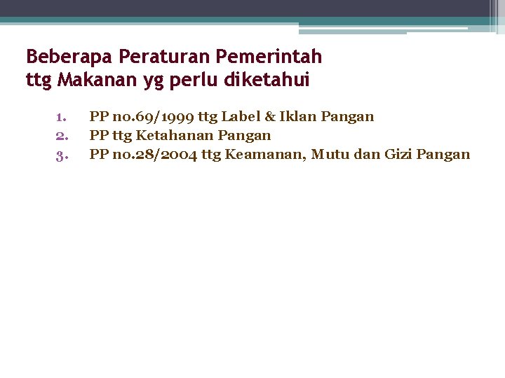 Beberapa Peraturan Pemerintah ttg Makanan yg perlu diketahui 1. 2. 3. PP no. 69/1999