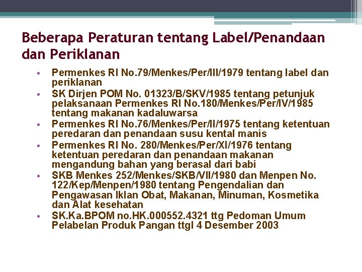 Beberapa Peraturan tentang Label/Penandaan dan Periklanan • • • Permenkes RI No. 79/Menkes/Per/III/1979 tentang