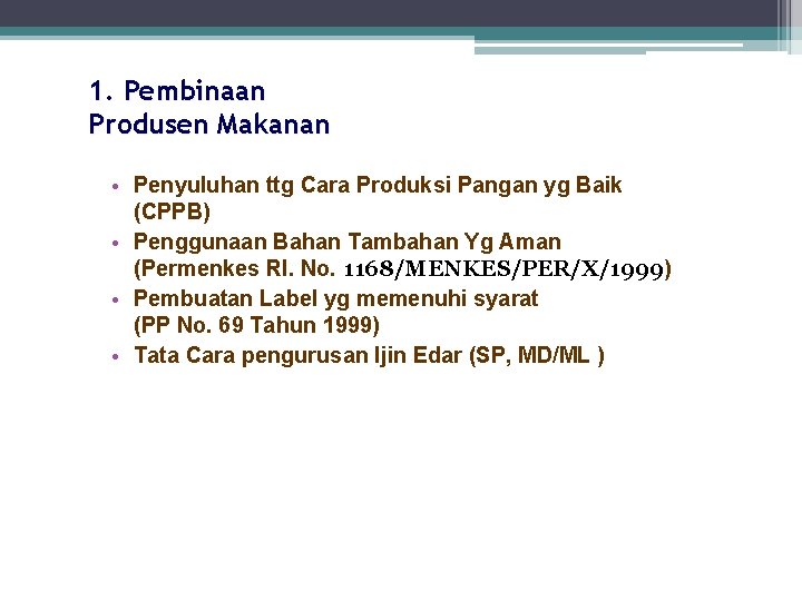 1. Pembinaan Produsen Makanan • Penyuluhan ttg Cara Produksi Pangan yg Baik (CPPB) •