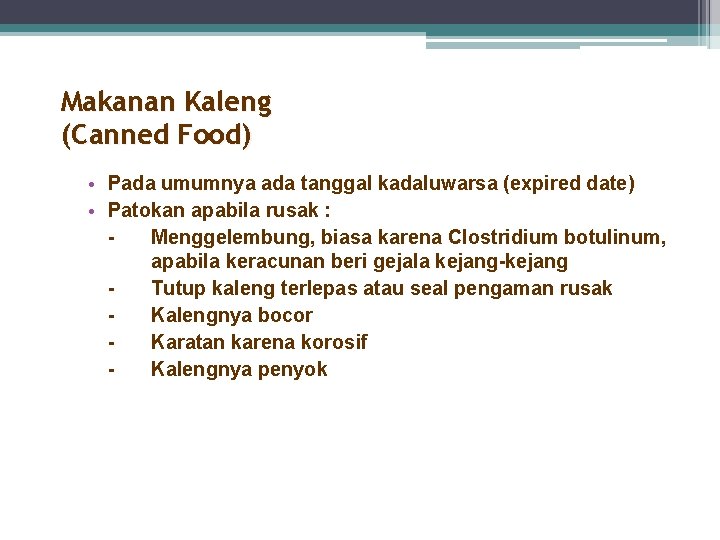 Makanan Kaleng (Canned Food) • Pada umumnya ada tanggal kadaluwarsa (expired date) • Patokan