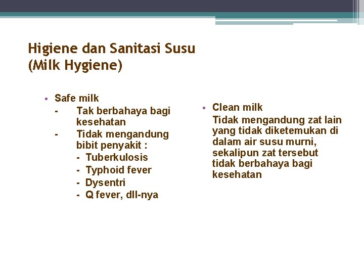 Higiene dan Sanitasi Susu (Milk Hygiene) • Safe milk Tak berbahaya bagi kesehatan Tidak