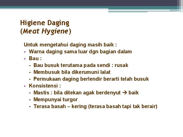 Higiene Daging (Meat Hygiene) Untuk mengetahui daging masih baik : • Warna daging sama