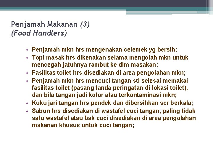 Penjamah Makanan (3) (Food Handlers) • Penjamah mkn hrs mengenakan celemek yg bersih; •