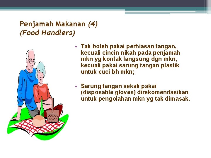 Penjamah Makanan (4) (Food Handlers) • Tak boleh pakai perhiasan tangan, kecuali cincin nikah