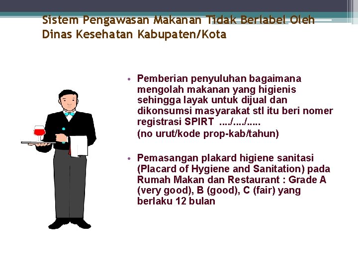 Sistem Pengawasan Makanan Tidak Berlabel Oleh Dinas Kesehatan Kabupaten/Kota • Pemberian penyuluhan bagaimana mengolah