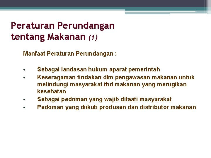 Peraturan Perundangan tentang Makanan (1) Manfaat Peraturan Perundangan : • • Sebagai landasan hukum