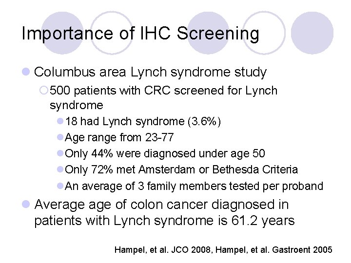 Importance of IHC Screening l Columbus area Lynch syndrome study ¡ 500 patients with
