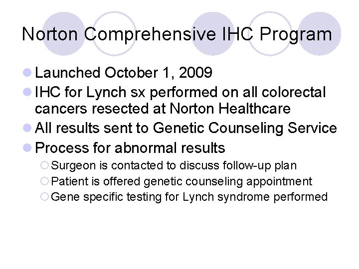 Norton Comprehensive IHC Program l Launched October 1, 2009 l IHC for Lynch sx