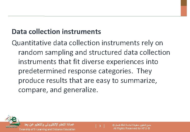 Data collection instruments Quantitative data collection instruments rely on random sampling and structured data